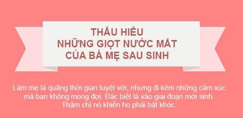 Lý Giải Giọt Nước Mắt Của Những Bà Mẹ Sau Sinh 3